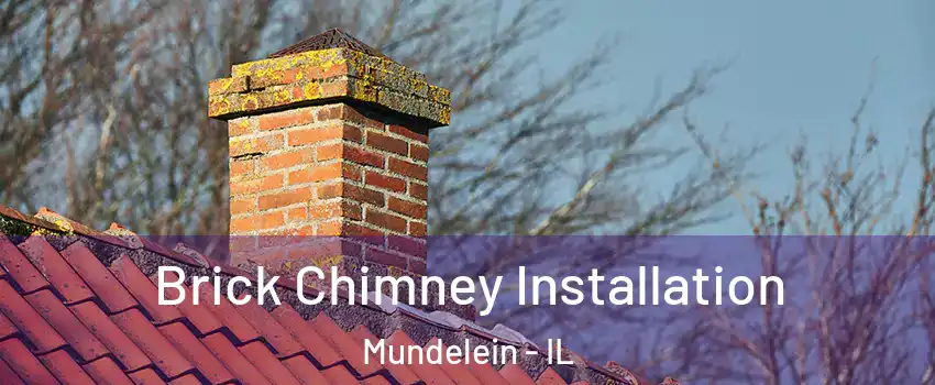  Brick Chimney Installation Mundelein - IL