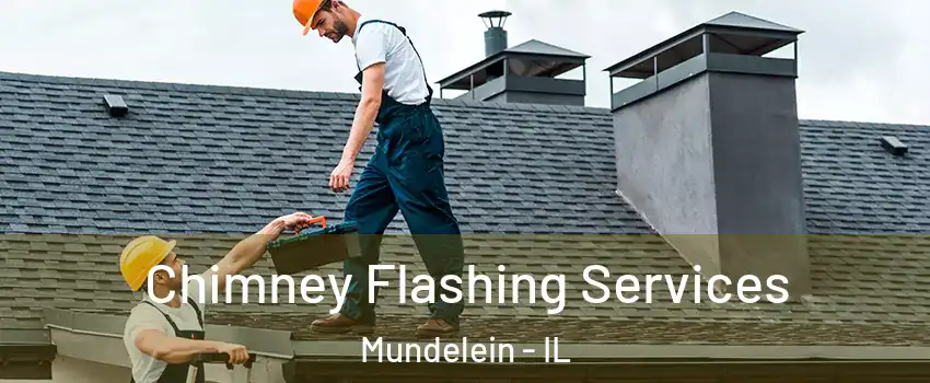  Chimney Flashing Services Mundelein - IL