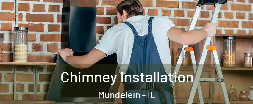  Chimney Installation Mundelein - IL