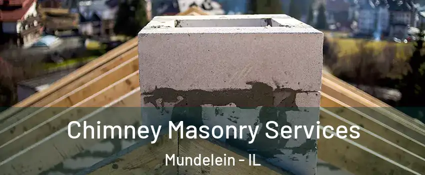 Chimney Masonry Services Mundelein - IL