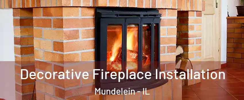  Decorative Fireplace Installation Mundelein - IL