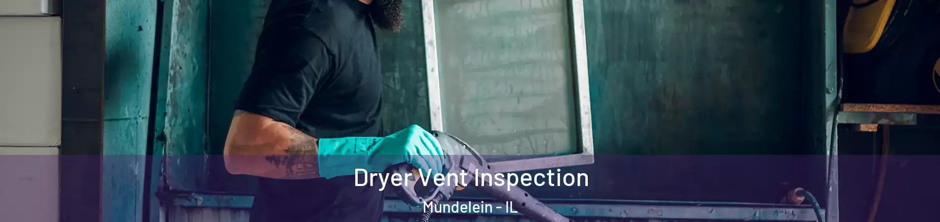  Dryer Vent Inspection Mundelein - IL