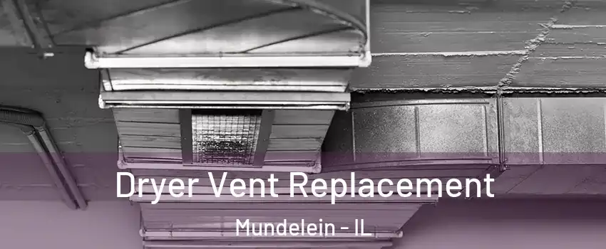  Dryer Vent Replacement Mundelein - IL