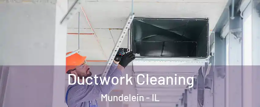  Ductwork Cleaning Mundelein - IL