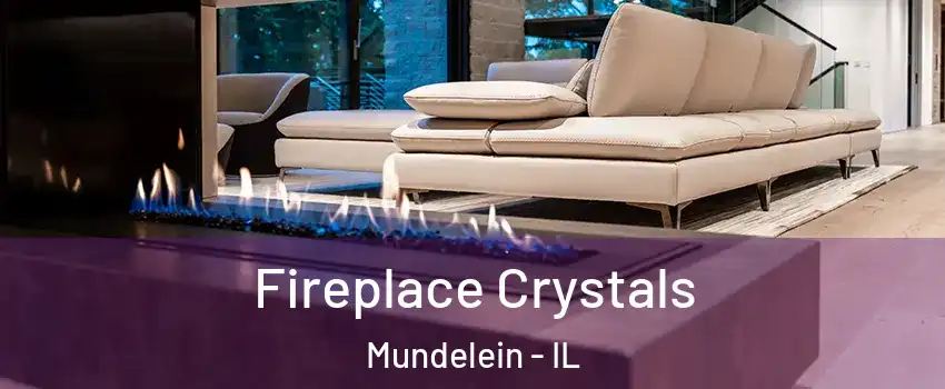  Fireplace Crystals Mundelein - IL