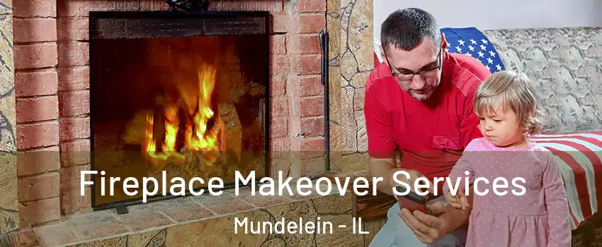  Fireplace Makeover Services Mundelein - IL