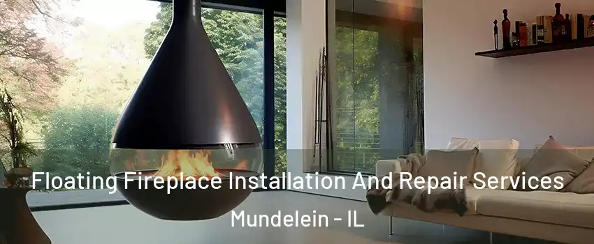  Floating Fireplace Installation And Repair Services Mundelein - IL