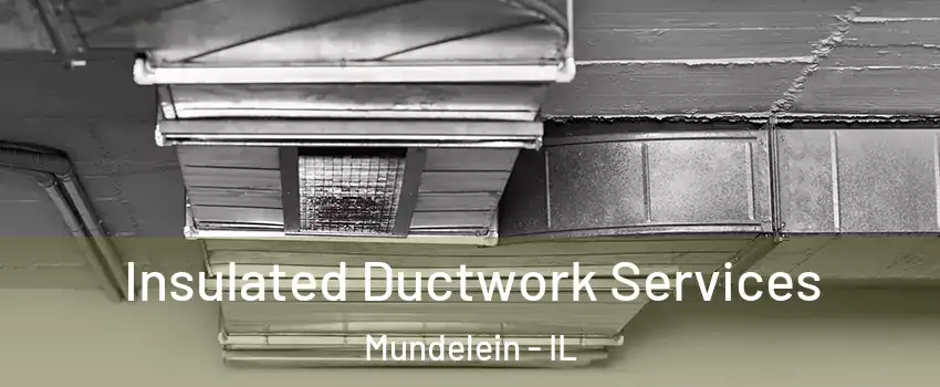  Insulated Ductwork Services Mundelein - IL