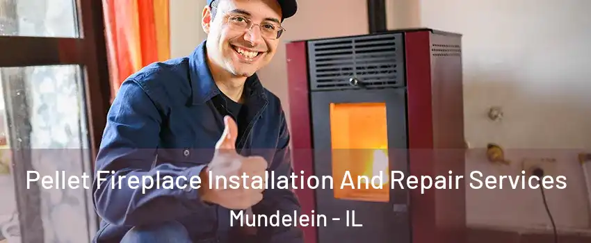  Pellet Fireplace Installation And Repair Services Mundelein - IL