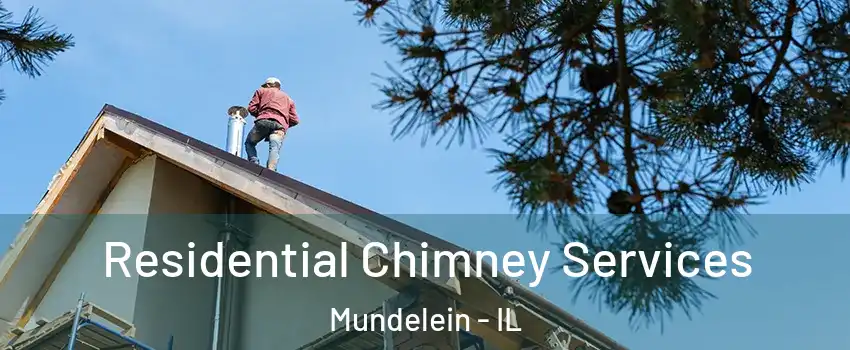  Residential Chimney Services Mundelein - IL