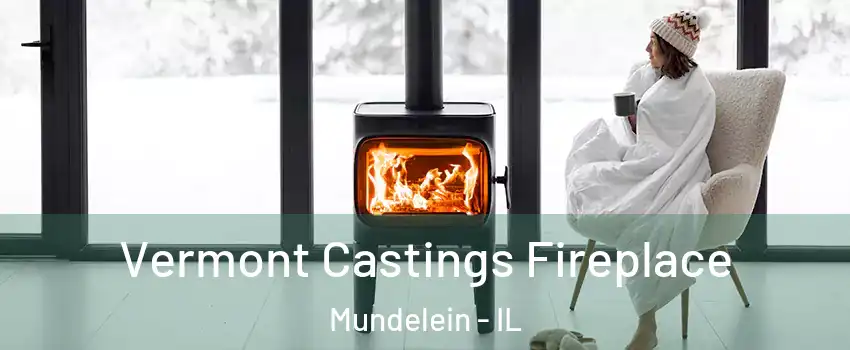  Vermont Castings Fireplace Mundelein - IL